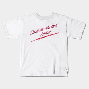 Sadistic Switch Hitter Kids T-Shirt